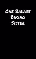 One Badass Biking Sister: A soft cover blank lined journal to jot down ideas, memories, goals, and anything else that comes to mind.