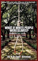 What If White People Were Slaves?