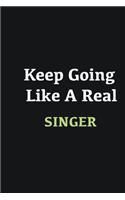Keep Going Like a Real Singer: Writing careers journals and notebook. A way towards enhancement
