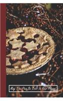 May The Pies Be Ever In Your Flavor: 6 x 9 inch 120 Pages Lined Journal, Diary and Notebook for People Who Love To Eat, Bake and Enjoy Sweet Treats