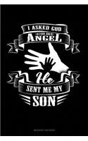 I Asked God for an Angel He Sent Me My Son