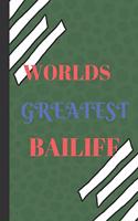 World's Greatest Bailiff: Funny Writing 120 Pages Notebook Journal - Small Lined (6 X 9 )