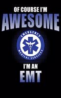 Of Course I'm Awesome I'm an EMT: EMT Notebook