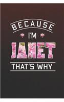 Because I'm Janet That's Why: First Name Funny Sayings Personalized Customized Names Women Girl Mother's day Gift Notebook Journal