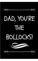 Dad, You're The Bollocks!