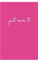 Just Own It: Blank Lined Composition Notebook/Journal, 120 Page, Glossy Finish Quote Cover, 6x9