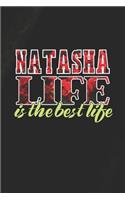 Natasha Life Is The Best Life: First Name Funny Sayings Personalized Customized Names Women Girl Mother's day Gift Notebook Journal