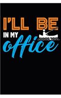I'll Be In My Office