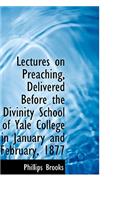 Lectures on Preaching Delivered Before the Divinity School of Yale College in January and February