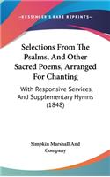 Selections from the Psalms, and Other Sacred Poems, Arranged for Chanting: With Responsive Services, and Supplementary Hymns (1848)