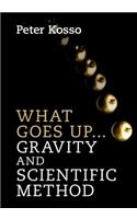 What Goes Up... Gravity and Scientific Method: (English)
