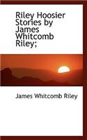 Riley Hoosier Stories by James Whitcomb Riley;