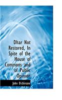 Dhar Not Restored, in Spite of the House of Commons and of Public Opinion