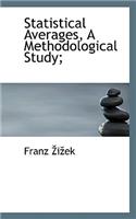 Statistical Averages, a Methodological Study;