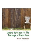 Lessons from Jesus or the Teachings of Divine Love: (English)