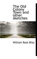 The Old Colony Town and Other Sketches: (English)