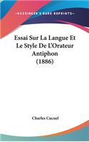 Essai Sur La Langue Et Le Style De L'Orateur Antiphon (1886)