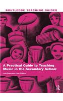 A Practical Guide to Teaching Music in the Secondary School