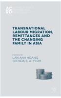 Transnational Labour Migration, Remittances and the Changing Family in Asia