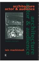 Architecture, Actor and Audience