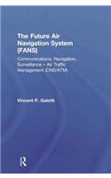 Future Air Navigation System (FANS): Communications, Navigation, Surveillance - Air Traffic Management (CNS/ATM)