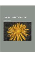 The Eclipse of Faith