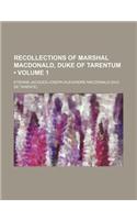 Recollections of Marshal MacDonald, Duke of Tarentum (Volume 1)