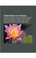 Subdivisions of Tanzania: Districts of Tanzania, Regions of Tanzania, Wards of Tanzania, Makambako, Kilimanjaro Region, Handeni, Arusha Region(English)