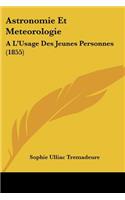 Astronomie Et Meteorologie: A L'Usage Des Jeunes Personnes (1855)(French)