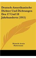 Deutsch-Amerikanische Dichter Und Dichtungen Des 17 Und 18 Jahrhunderts (1915)