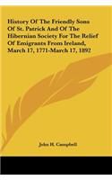 History Of The Friendly Sons Of St. Patrick And Of The Hibernian Society For The Relief Of Emigrants From Ireland, March 17, 1771-March 17, 1892