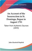 An Account of the Insurrection in St. Domingo, Begun in August 1791