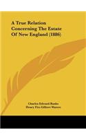 A True Relation Concerning The Estate Of New England (1886)