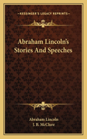 Abraham Lincoln's Stories And Speeches