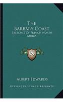 The Barbary Coast: Sketches Of French North Africa(English)