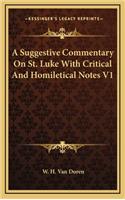 A Suggestive Commentary on St. Luke with Critical and Homiletical Notes V1