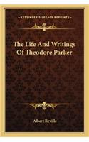 The Life And Writings Of Theodore Parker
