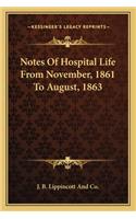 Notes of Hospital Life from November, 1861 to August, 1863