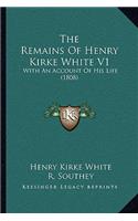 The Remains Of Henry Kirke White V1