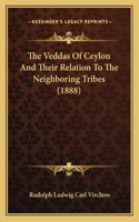 Veddas of Ceylon and Their Relation to the Neighboring Tribes (1888)