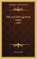 Delle Armi Nelle Leggi Penali Italiane (1899)