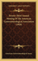 Twenty-Third Annual Meeting Of The American Gastroenterological Association (1920)