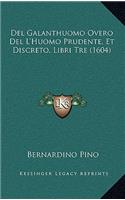 Del Galanthuomo Overo Del L'Huomo Prudente, Et Discreto, Libri Tre (1604)