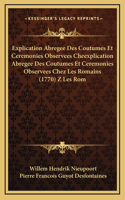 Explication Abregee Des Coutumes Et Ceremonies Observees Cheexplication Abregee Des Coutumes Et Ceremonies Observees Chez Les Romains (1770) Z Les Rom