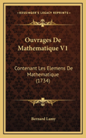 Ouvrages De Mathematique V1: Contenant Les Elemens De Mathematique (1734)