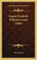 August Friedrich Wilhelm Crome (1908): (German)