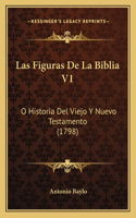 Figuras De La Biblia V1: O Historia Del Viejo Y Nuevo Testamento (1798)