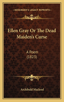 Ellen Gray Or The Dead Maiden's Curse
