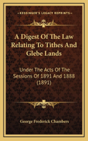 A Digest Of The Law Relating To Tithes And Glebe Lands