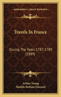 Travels In France: During The Years 1787-1789 (1889)